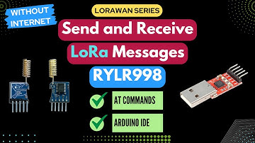 RYLR998 LoRa Setup - Send and receive messages with AT commands