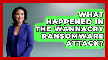 What Happened In The WannaCry Ransomware Attack? - Tech Terms Explained