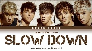 Why Don't We -×- Slow Down (color coded lyrics) 🧇🥮🍩