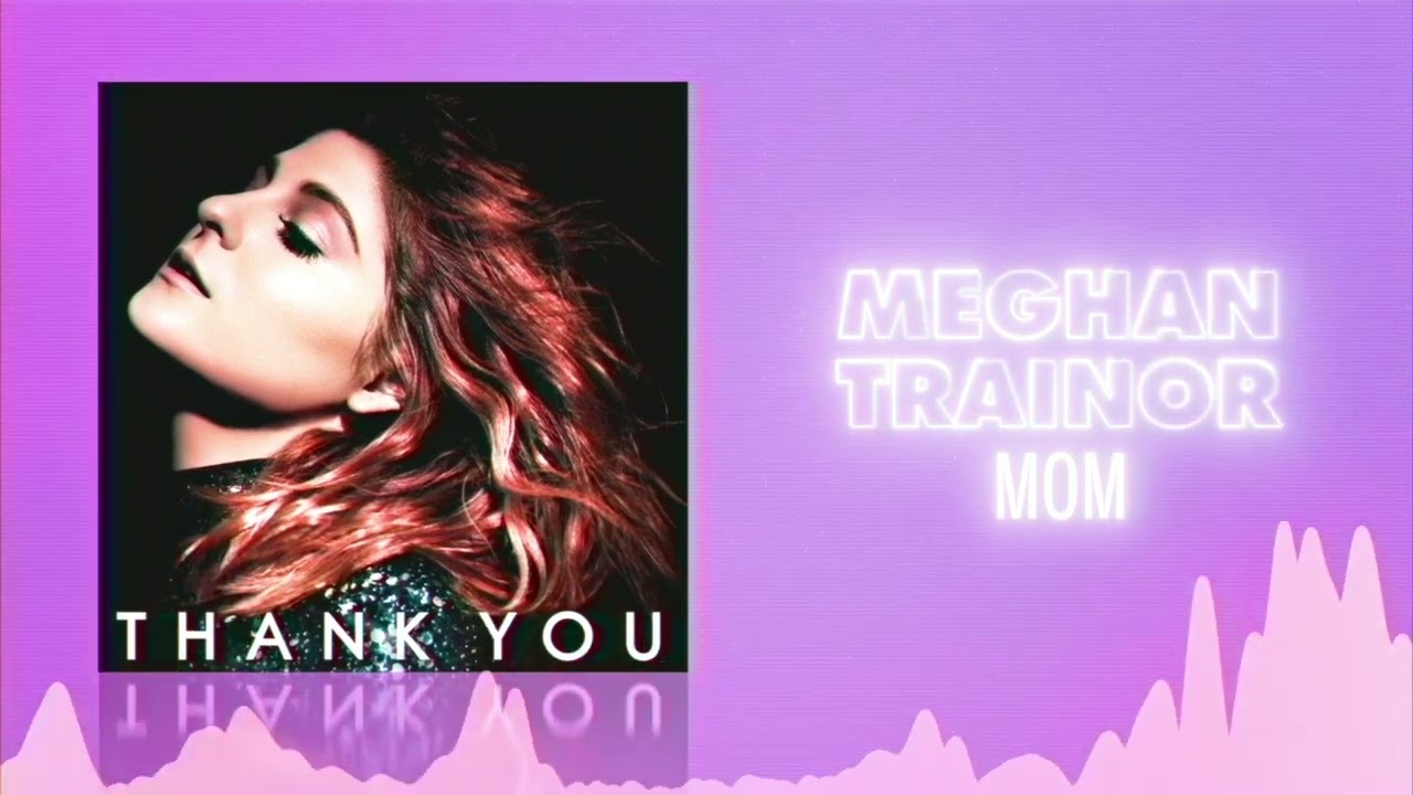 Meghan Trainor   Mom Official Audio   Love Songs