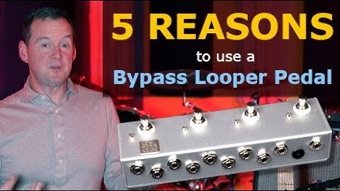5 Reasons to use a Bypass Looper Pedal!