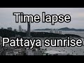 Time lapse Thailand [Pattaya Sunrise]