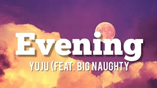 YUJU (FEAT. BIG NAUGHTY) (lyrics)