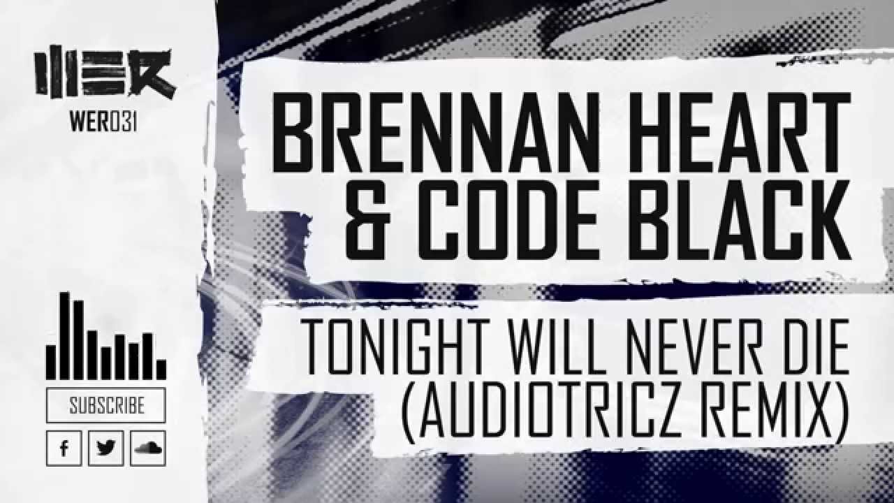 Brennan Heart & Code Black Tonight Will Never Die (Audiotricz Remix