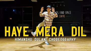Haye Mera Dil - Alfaaz Ft. Honey Singh || Himanshu Dulani Dance Choreography