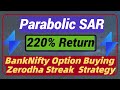 Bank nifty option buying strategy  parabolic sar  volume zerodha streak  streak