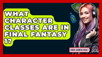 What Character Classes Are In Final Fantasy 1? - Video Gamers Vault