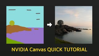 NVIDIA Canvas QUICK Tutorial NVIDIA Canvas QUICK Tutorial
