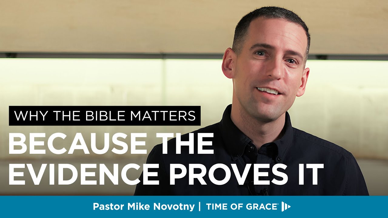 Why the Bible Matters: Because the Evidence Proves It // Mike Novotny // Time of Grace