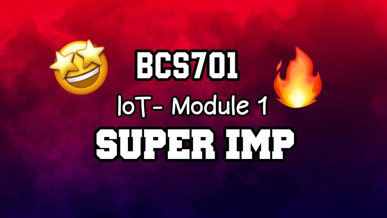 IOT MODULE 1 ONE SHOT SUPER IMP 🔥💯🤩 | PASSING PACKAGE | BCS701 | 22 Scheme VTU 7th SEM 