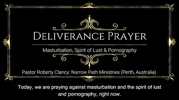 DELIVERANCE PRAYER FROM PORNOGRAPHY MASTURBATION & LUST (WITH SUBTITLES)