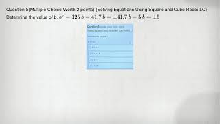 Question 5(Multiple Choice Worth 2 points) (Solving Equations Using Square and Cube Roots LC) Determ