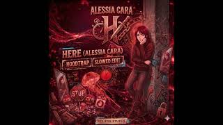 Here Alessia Cara - Hoodtrap-slowed