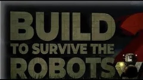 Build to Survive the Robots 2 Gameplay