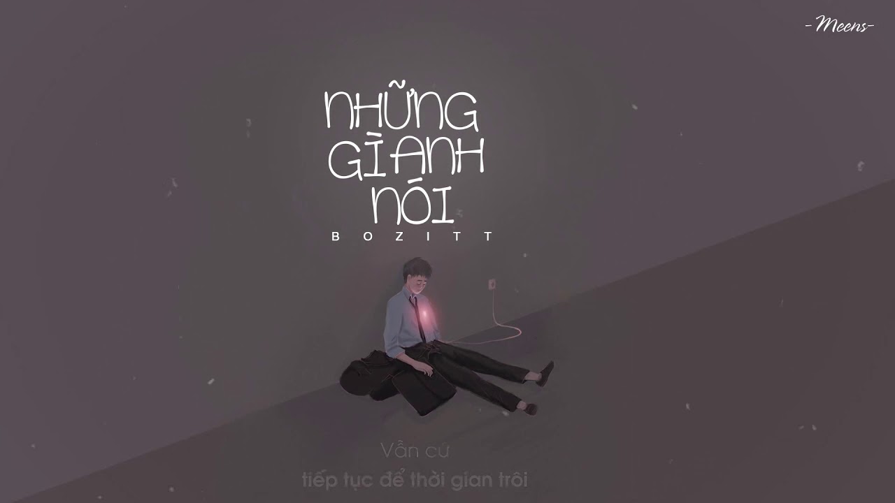 Những Gì Anh Nói - Bozitt「Lyrics Video」Meens - YouTube