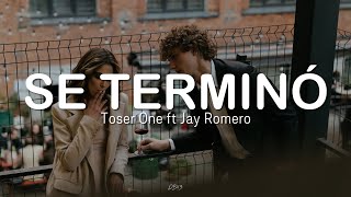 Se terminó - Toser One ft Jay Romero // Letra