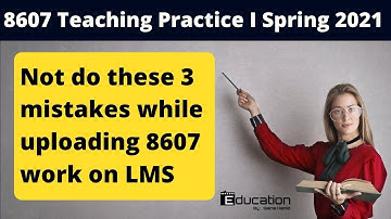 How to upload 8607 files on LMS? | 8607 fieldnotes | observation reports | 8607 solved | Saima Hamid