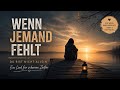 Wenn jemand fehlt… du bist nicht allein | Emotionaler Trauersong
