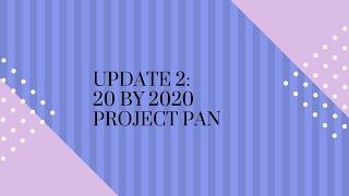 Update 2: 20 by 2020 Project Pan