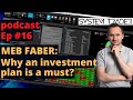 STS 016 – Meb Faber: Why an investment plan is a must?
