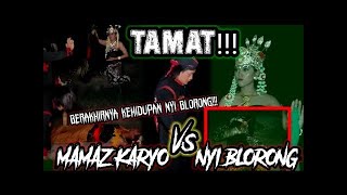 TAMAT MAMAZ KARYO vs NYI BLORONG MUSNAHNYA KISAH HIDUP NYI BLORONG