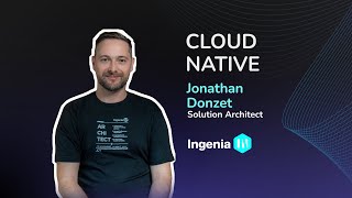 CLOUD NATIVE ARCHITECTURE #INGENIAPRODUCTS