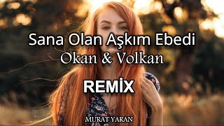 Okan & Volkan - Sana Olan Aşkım Ebedi ( Murat Yaran Remix ) Resimi