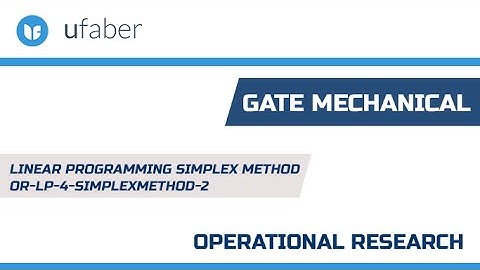 Linear Programming Simplex method - SIMPLEX METHOD-2- GATE Mechanical Engineering lectures - 2016