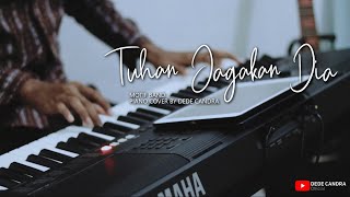 TUHAN JAGAKAN DIA - Piano Cover Romantis by Dede Candra