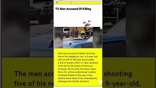 Texas man allegedly did something crazy to 5 neighbors #shooting #police #reaction
