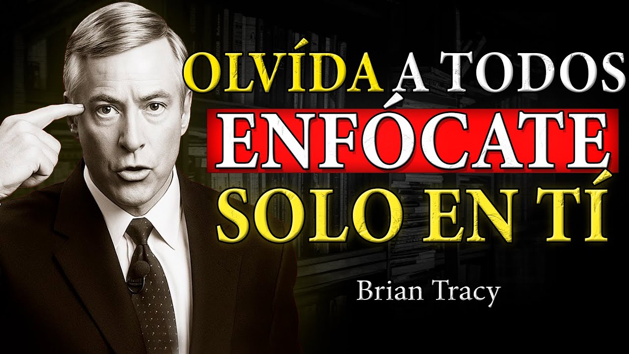 ENFÓCATE SOLO EN TI (y olvida a los demás) | Brian Tracy