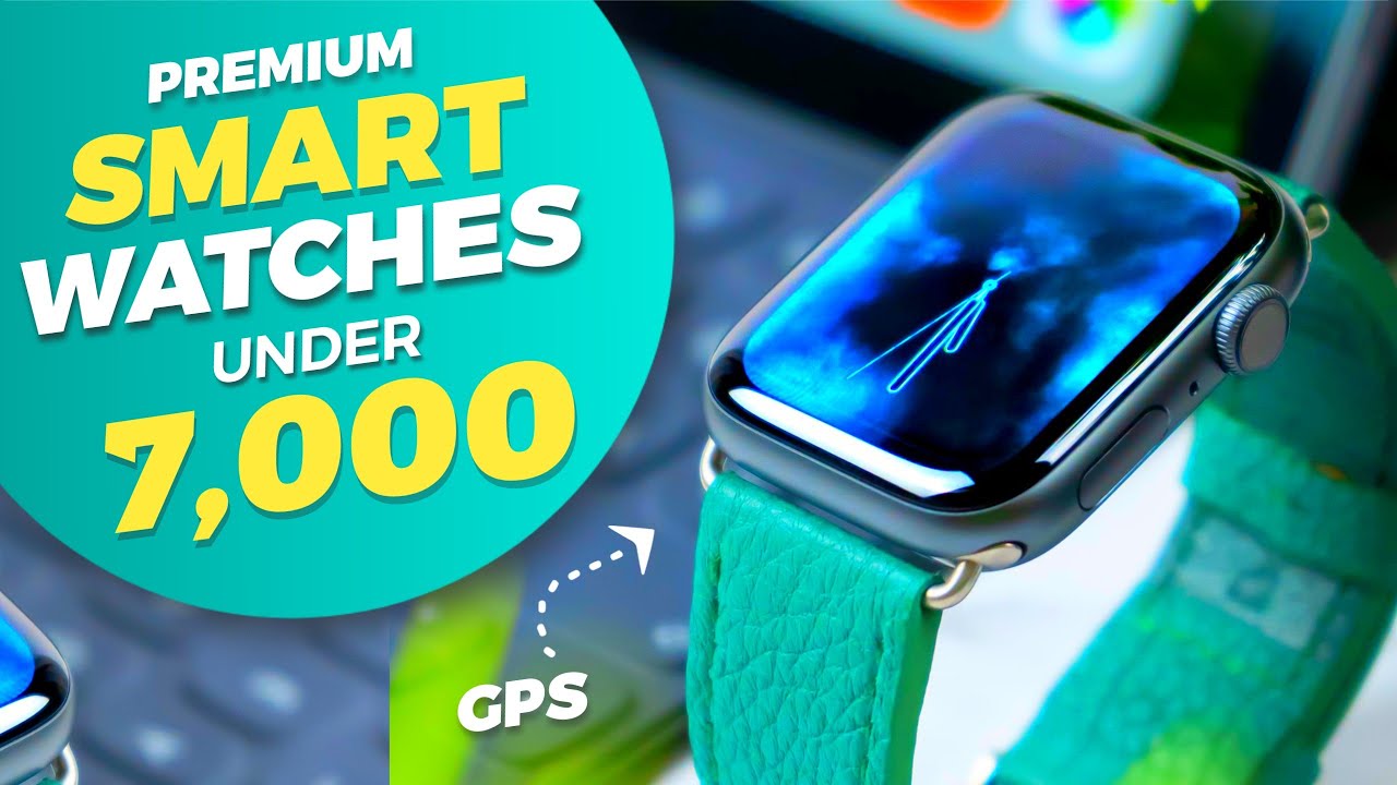 Top 5 Best Smartwatch Under 7000 | Premium Smartwatches Under 7K In ...