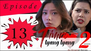 TIMRO LYANG LYANG | SEASON 2 | EPISODE 13