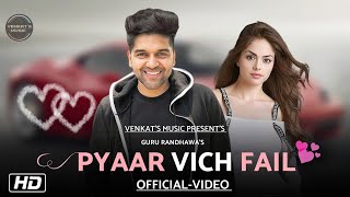 Pyaar Vich Fail : Guru Randhawa ( Official Video) |New Punjabi Songs | VENKAT'S MUSIC 2019