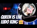 QUEEN_IS_LIVE  Ludo King 👑❤️