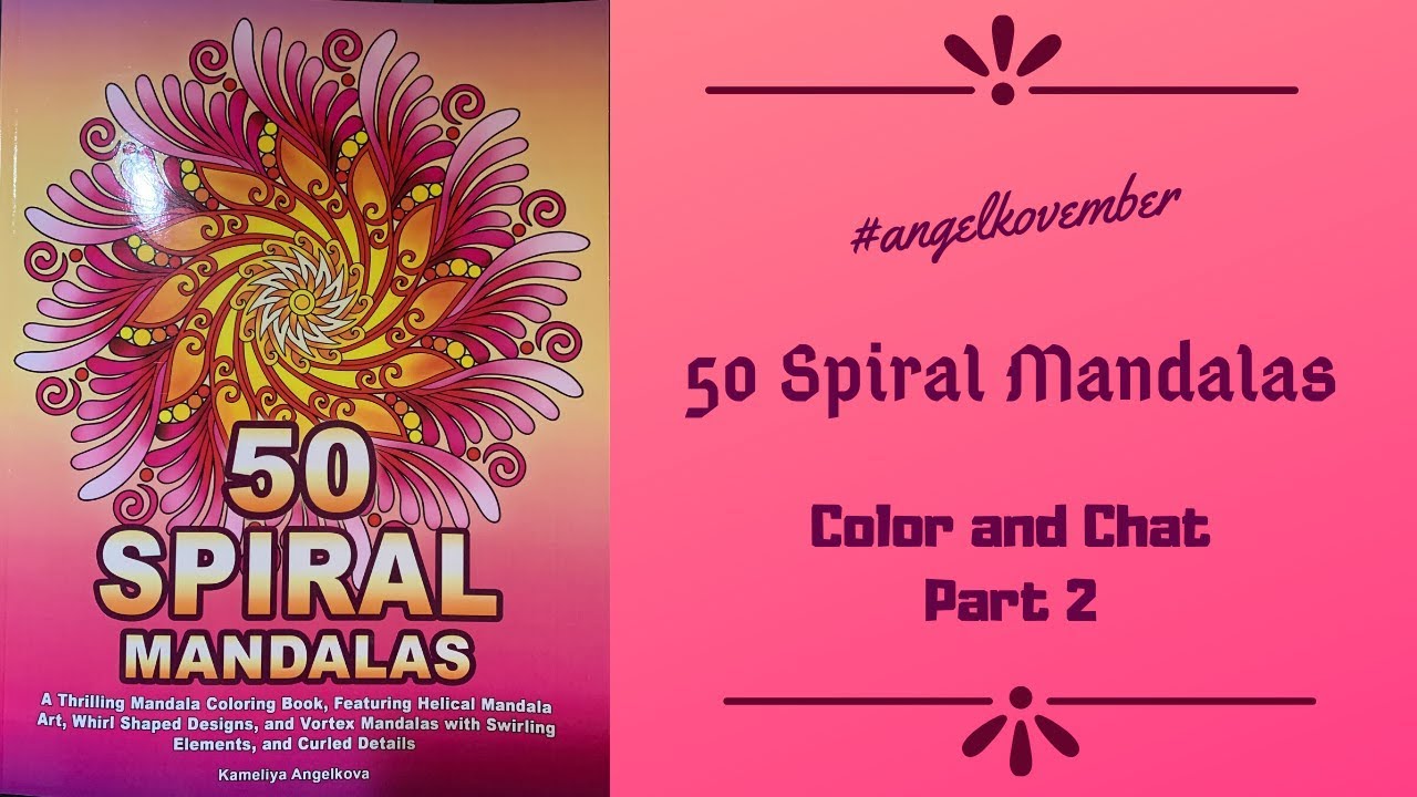 50 Spiral Mandalals Adult Color And Chat Part 2 Angelkovember Youtube