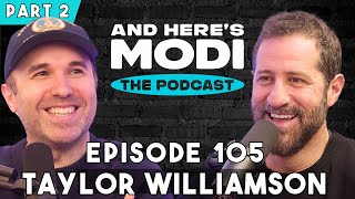 And Here's Modi - Episode 105 (Taylor Williamson: Part 2)