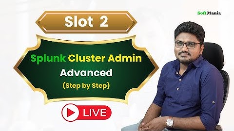 Splunk Cluster Admin - Live Sessions - Session 1