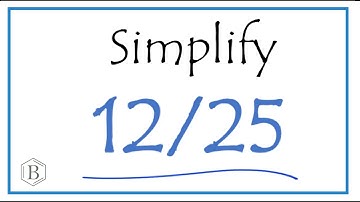 How to Simplify the Fraction 12/25