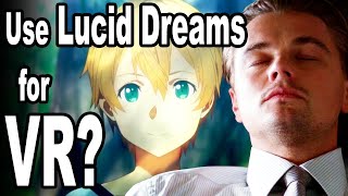 Are Lucid Dreams the Key to VR