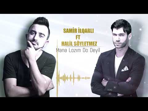 Samir Ilqarli Ft Halil Soyletmez - Mene Lazim Da Deyil 2021 (Official Audio)