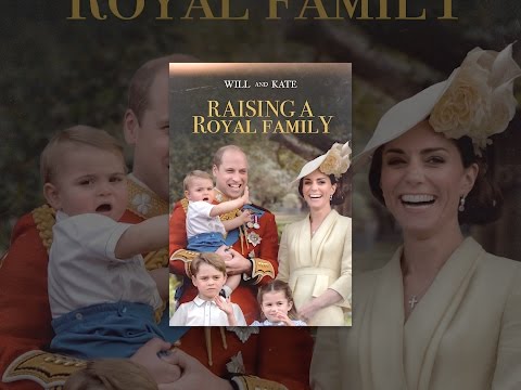 Will and Kate: Raising a Royal Family