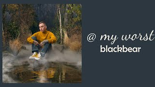 blackbear - @ my worst \/\/ 1 hour \/\/ 60 minute sounds