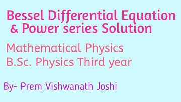 Lecture 1# Bessel Differential Equation # B.Sc. Physics Lecture# T.U.# Nepal# By- Prem Sir