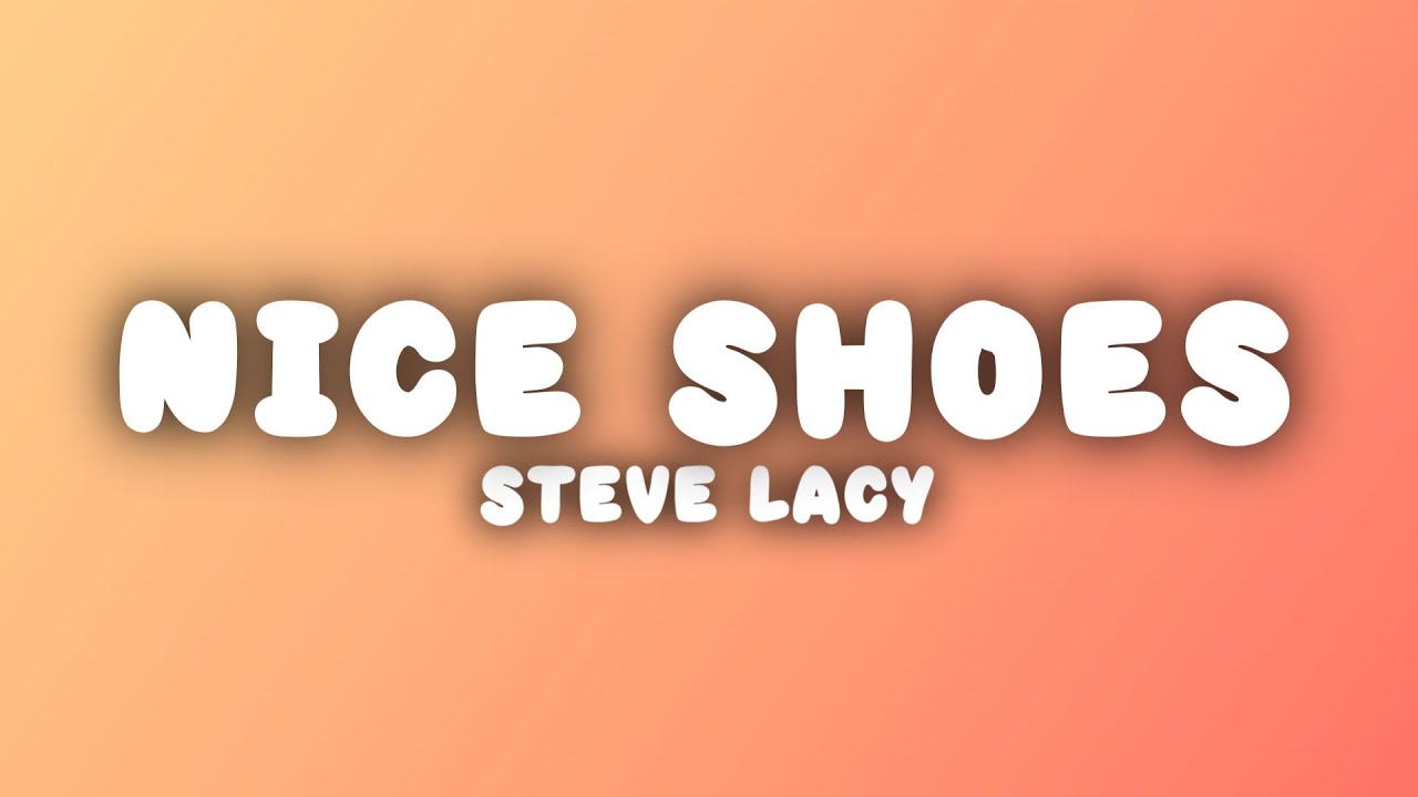 Steve Lacy - Nice Shoes (Lyrics)
