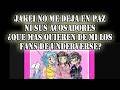 JAKEI NO ME DEJA EN PAZ NI SUS ACOSADORES ¿QUE MAS QUIEREN DE MI LOS FANS DE UNDERVERSE?