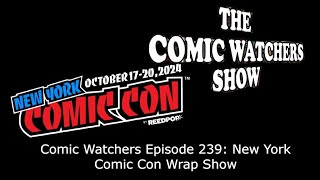 Comic Watchers Episode 239: New York Comic Con Wrap Show