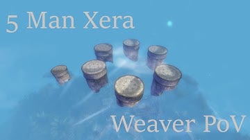 5 man Xera - Weaver PoV