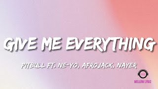 Pitbull - Give Me Everything Ft. Ne-Yo, Afrojack, Nayer (Lyrics - MELLOW LYRIC)