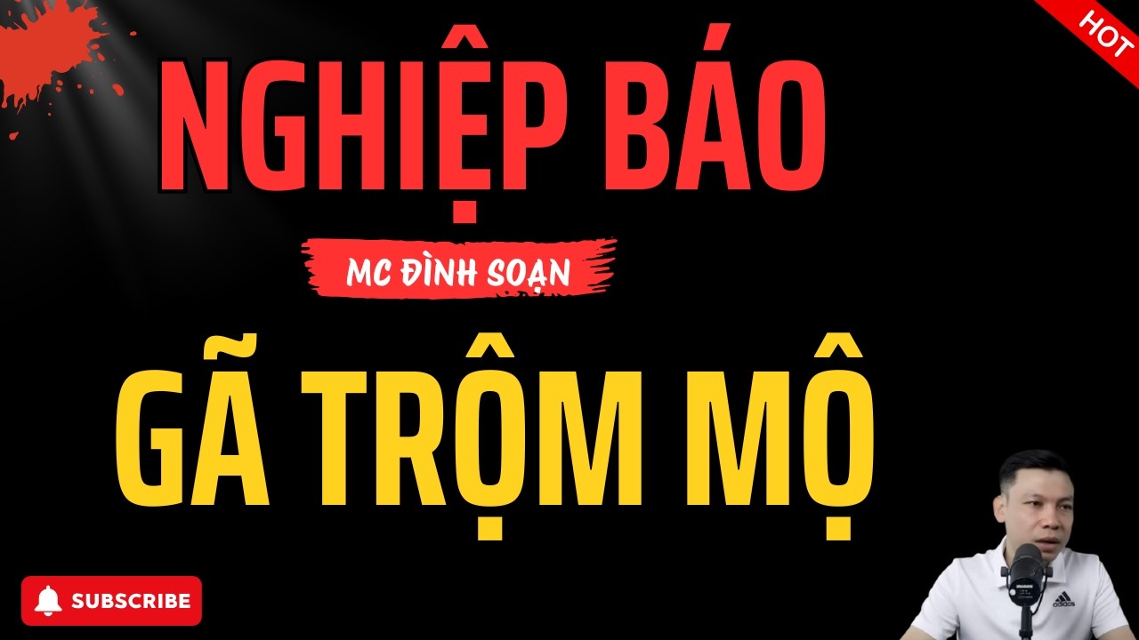 NGHIỆP BÁO GÃ TRỘM MỘ | Truyện Ma Làng Quê | MC Đình Soạn